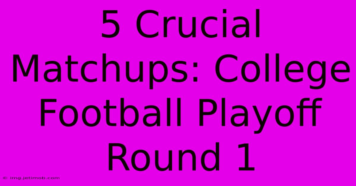 5 Crucial Matchups: College Football Playoff Round 1