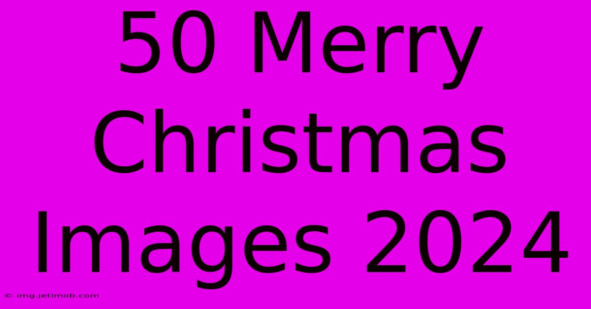 50 Merry Christmas Images 2024