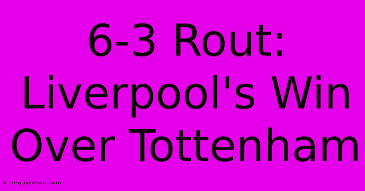 6-3 Rout: Liverpool's Win Over Tottenham