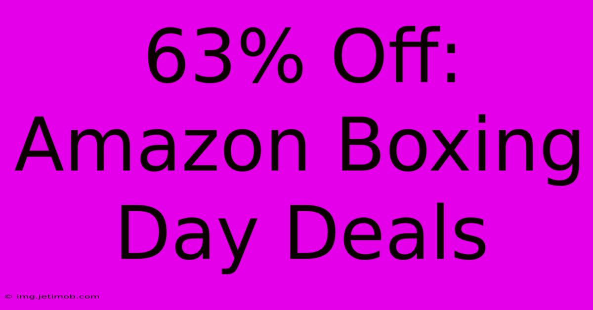 63% Off: Amazon Boxing Day Deals