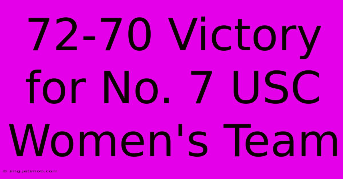 72-70 Victory For No. 7 USC Women's Team