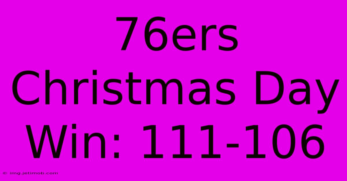 76ers Christmas Day Win: 111-106