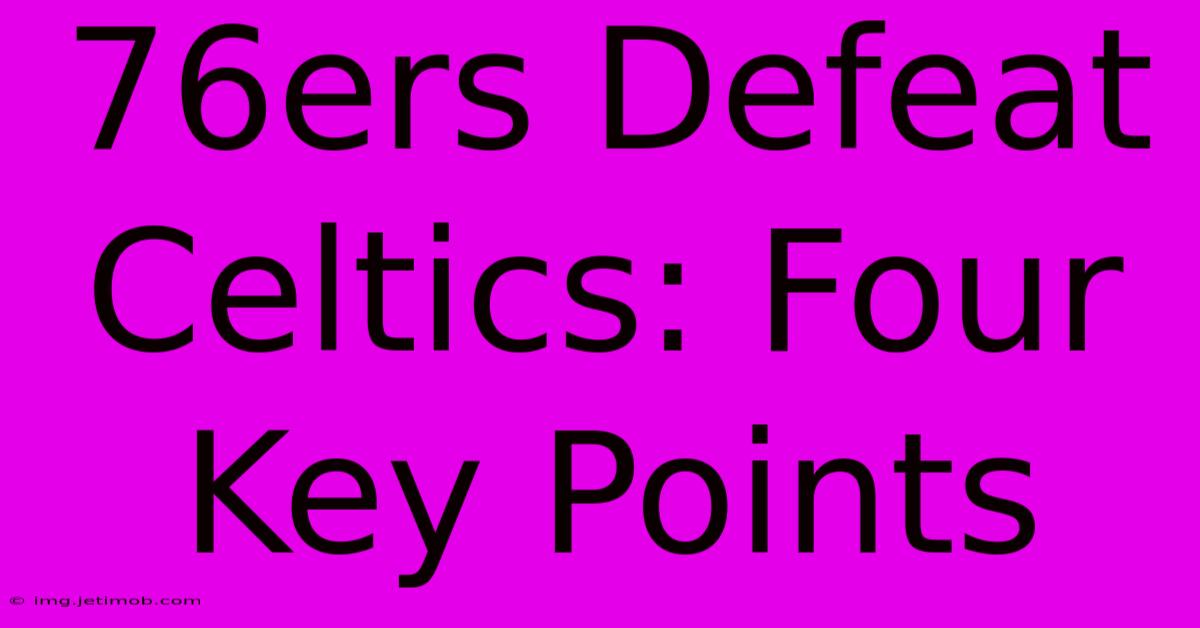 76ers Defeat Celtics: Four Key Points