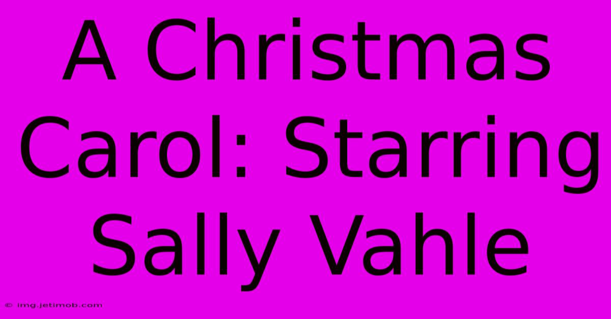 A Christmas Carol: Starring Sally Vahle