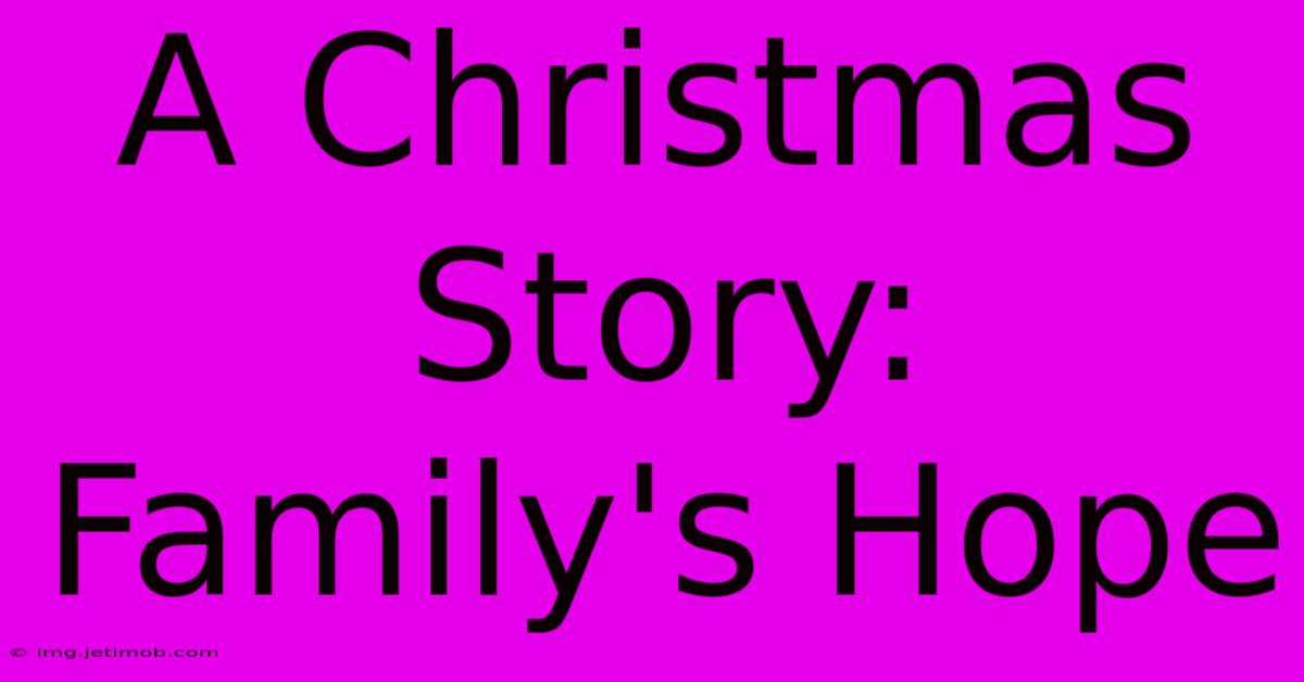 A Christmas Story: Family's Hope