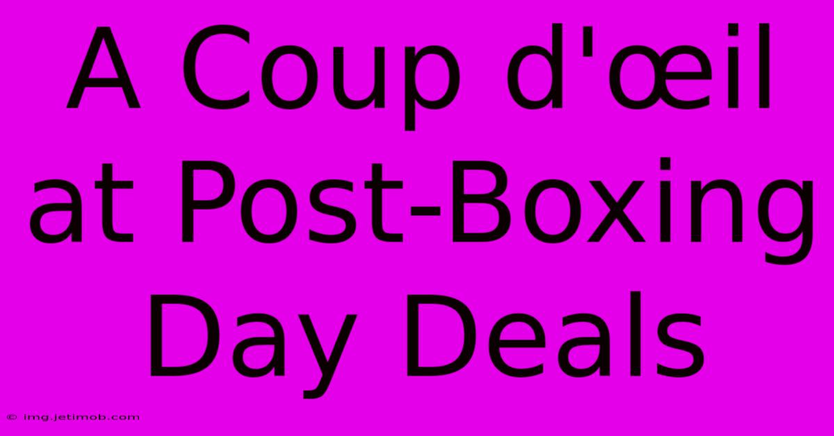 A Coup D'œil At Post-Boxing Day Deals