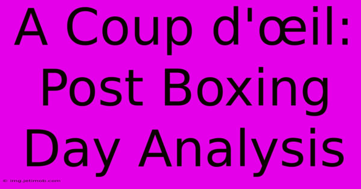 A Coup D'œil: Post Boxing Day Analysis