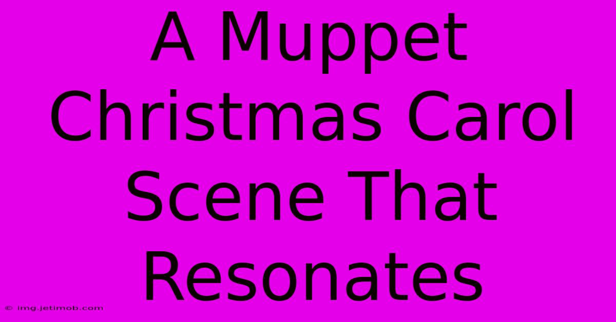 A Muppet Christmas Carol Scene That Resonates