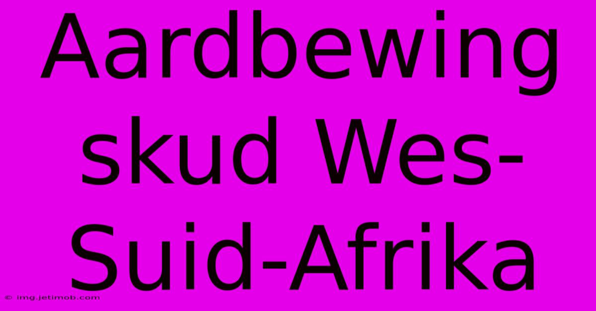 Aardbewing Skud Wes-Suid-Afrika