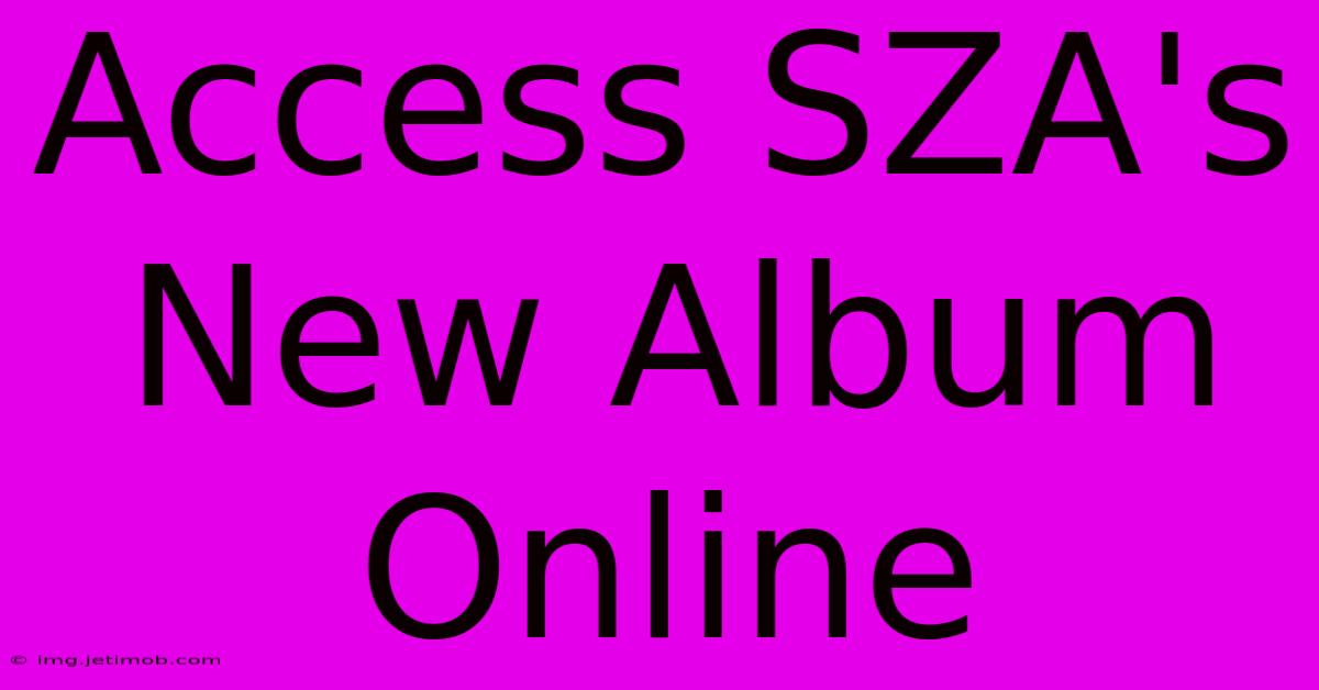 Access SZA's New Album Online