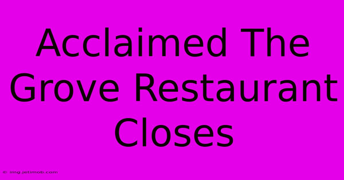 Acclaimed The Grove Restaurant Closes