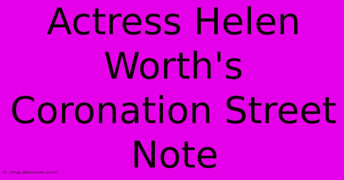 Actress Helen Worth's Coronation Street Note