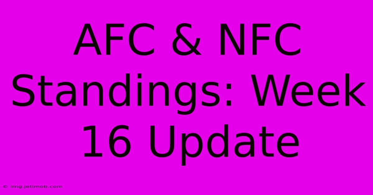 AFC & NFC Standings: Week 16 Update