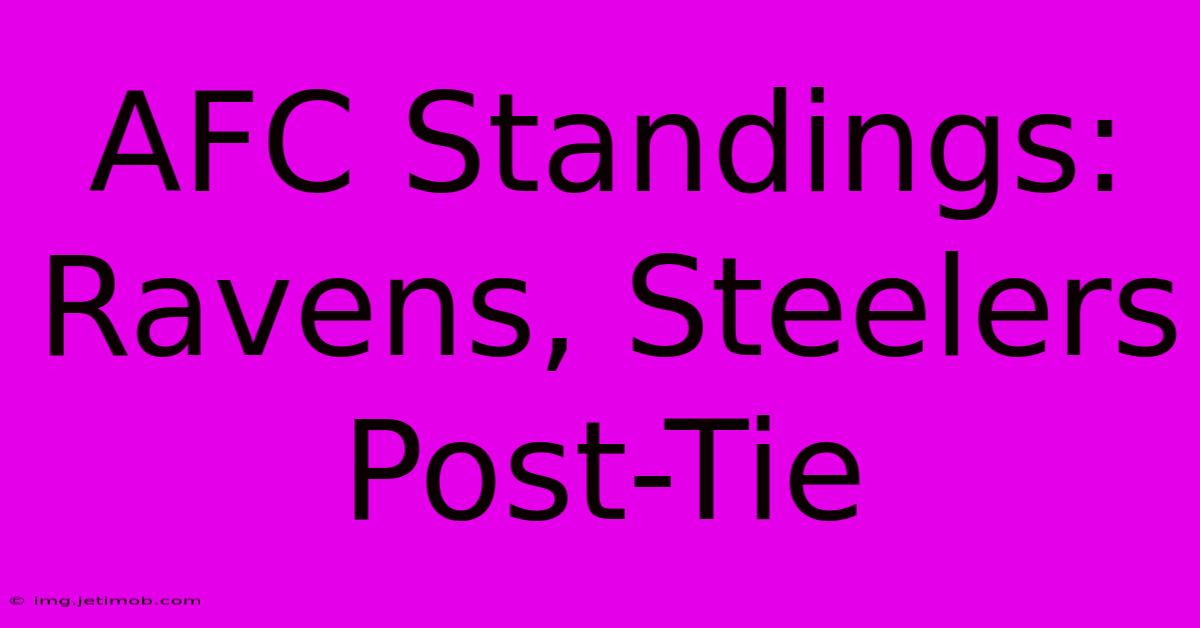 AFC Standings: Ravens, Steelers Post-Tie