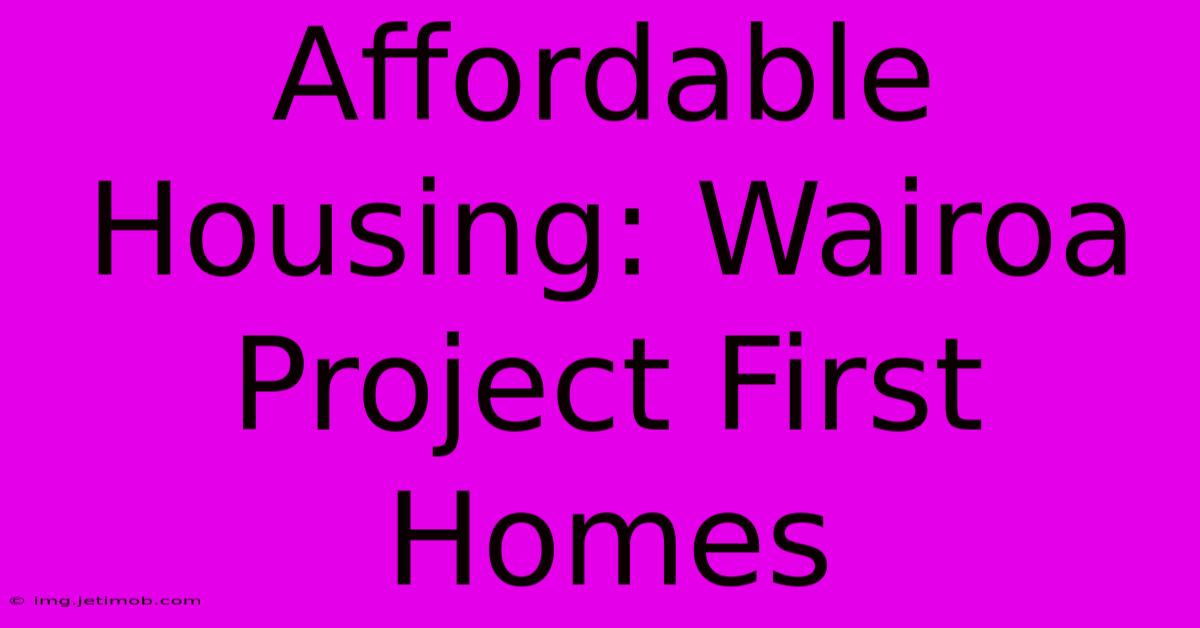 Affordable Housing: Wairoa Project First Homes