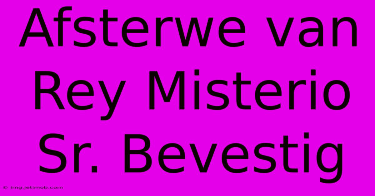 Afsterwe Van Rey Misterio Sr. Bevestig