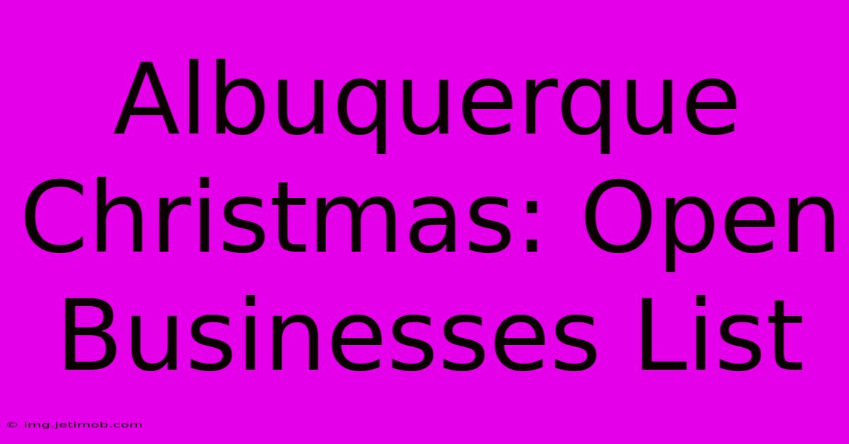 Albuquerque Christmas: Open Businesses List