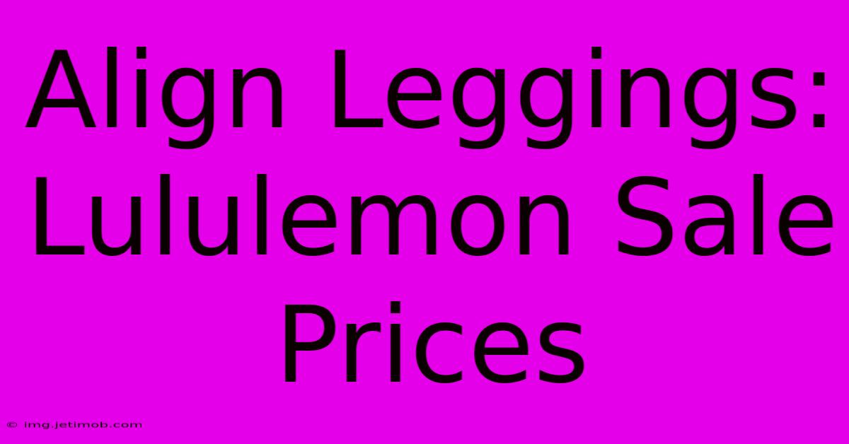 Align Leggings: Lululemon Sale Prices