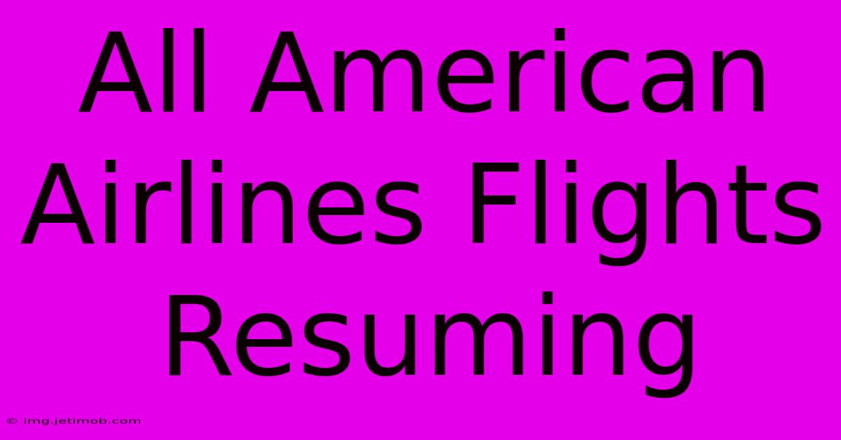 All American Airlines Flights Resuming