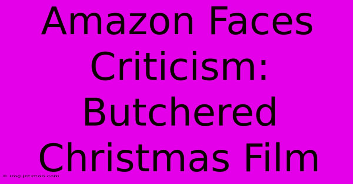 Amazon Faces Criticism: Butchered Christmas Film