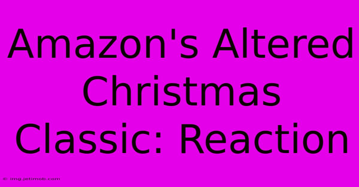 Amazon's Altered Christmas Classic: Reaction