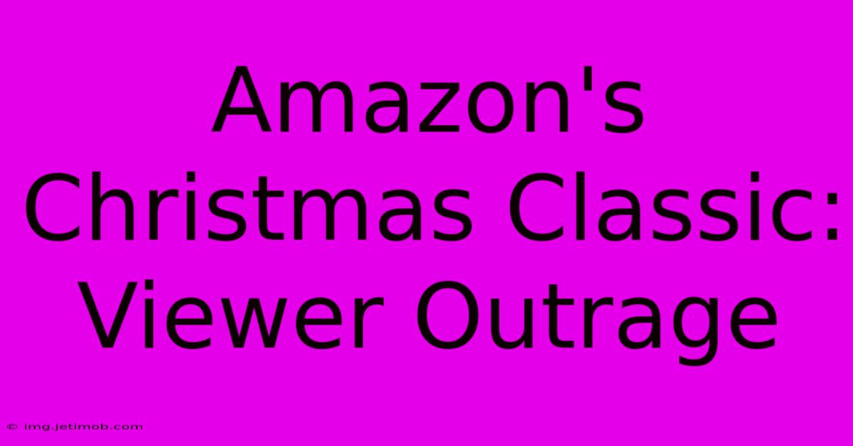 Amazon's Christmas Classic: Viewer Outrage