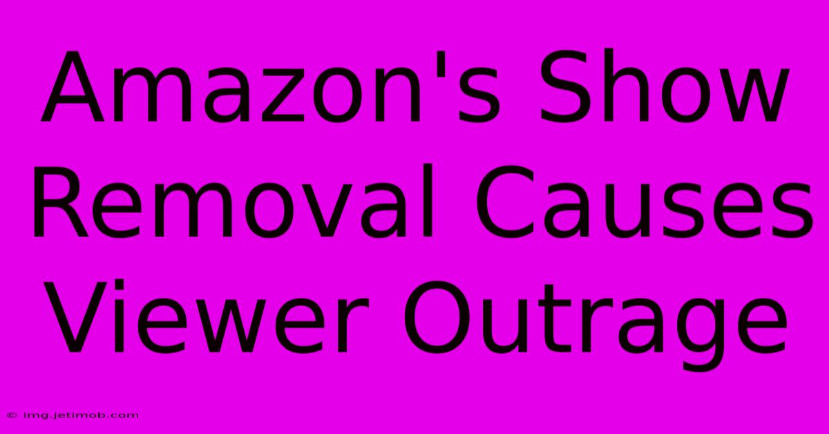 Amazon's Show Removal Causes Viewer Outrage