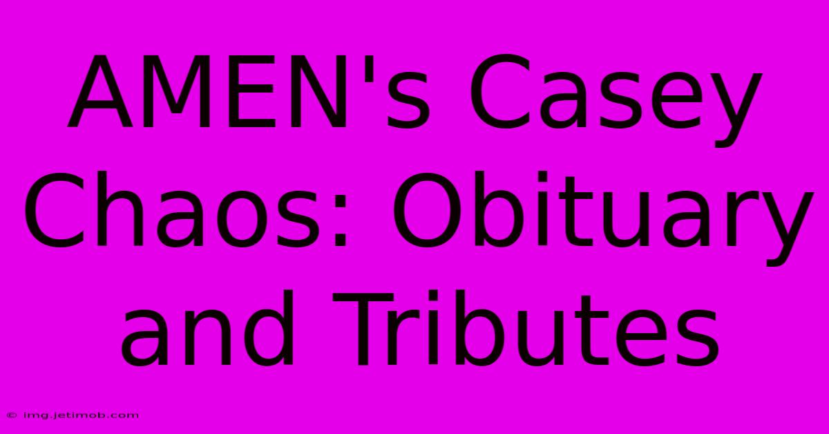 AMEN's Casey Chaos: Obituary And Tributes