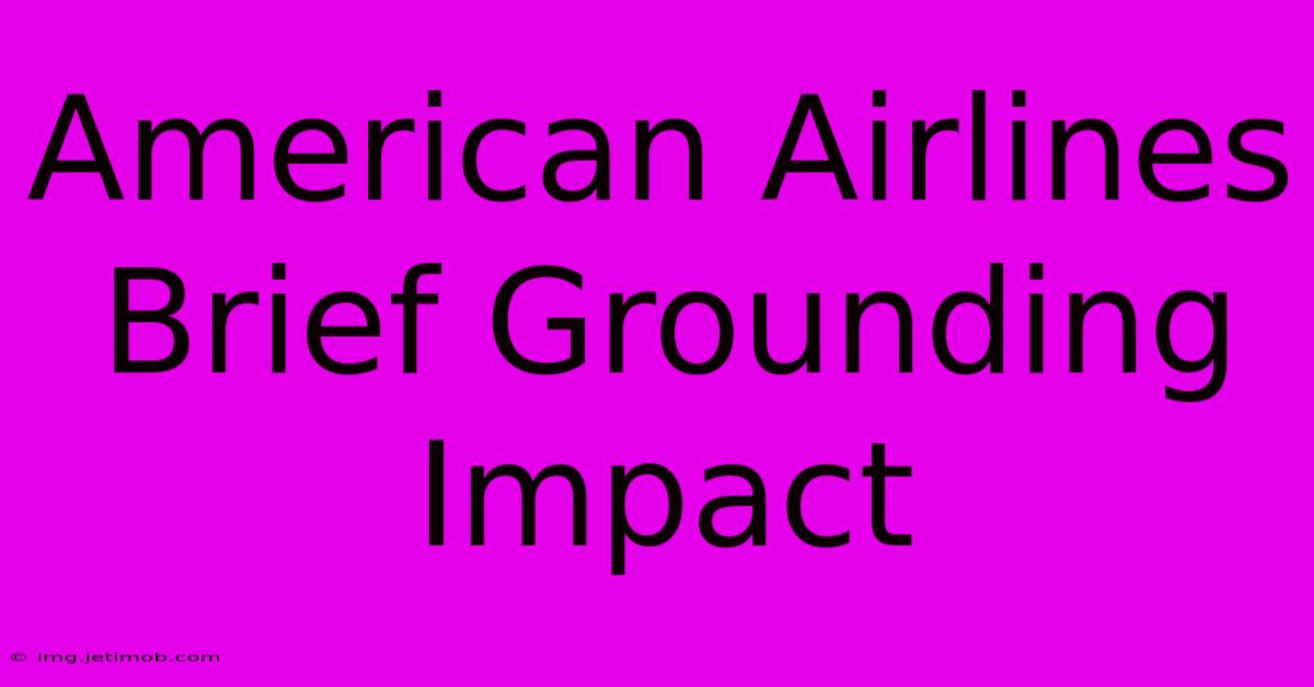 American Airlines Brief Grounding Impact