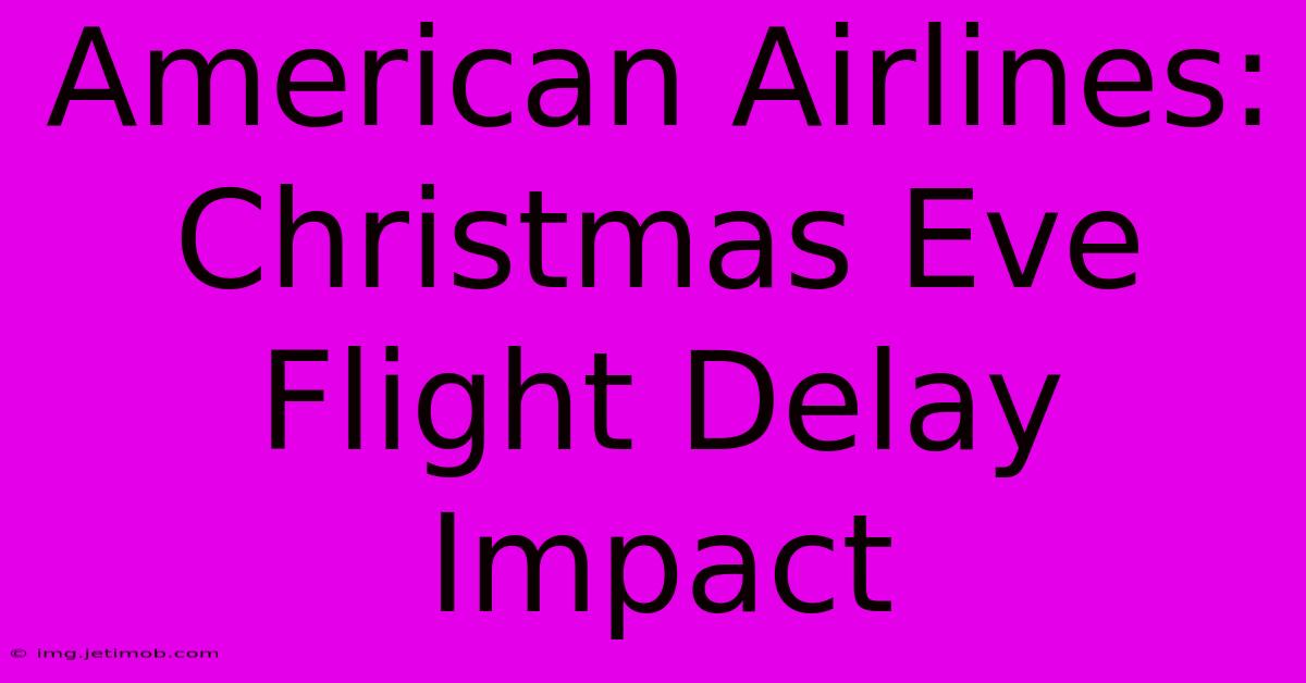 American Airlines: Christmas Eve Flight Delay Impact