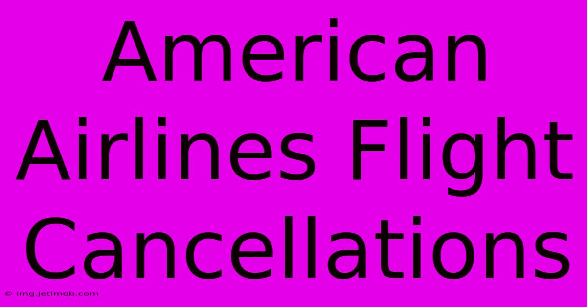 American Airlines Flight Cancellations