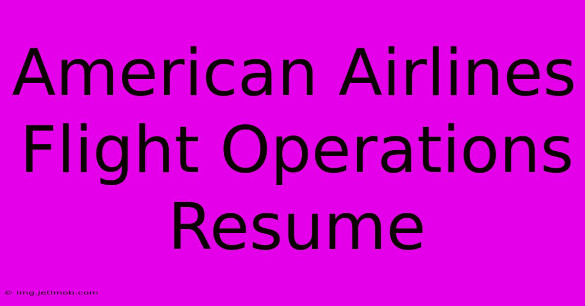 American Airlines Flight Operations Resume