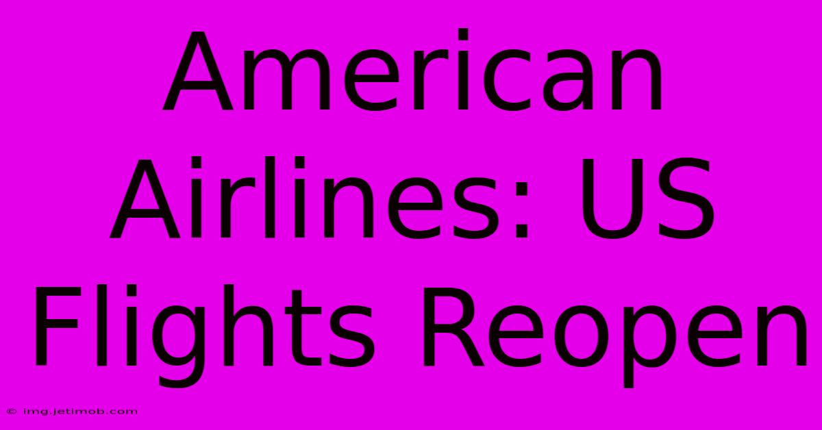 American Airlines: US Flights Reopen