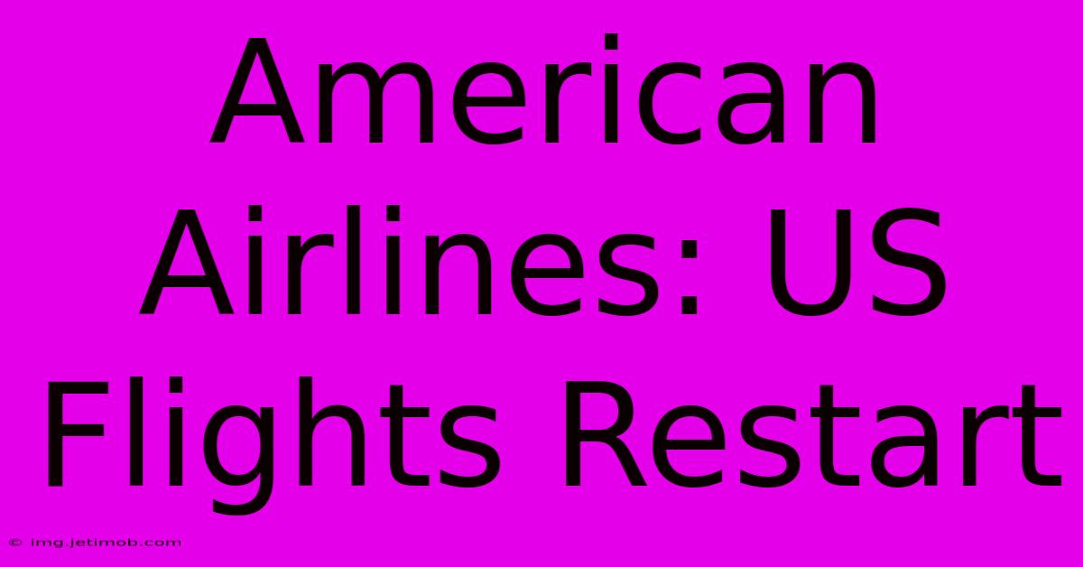 American Airlines: US Flights Restart