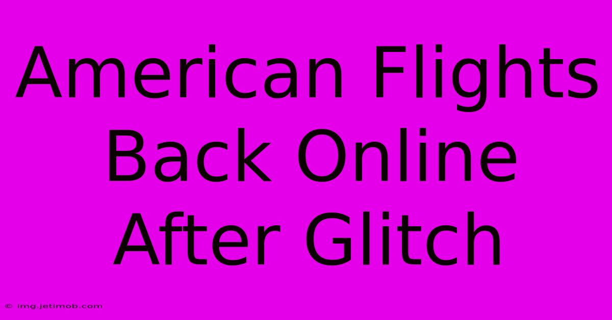 American Flights Back Online After Glitch