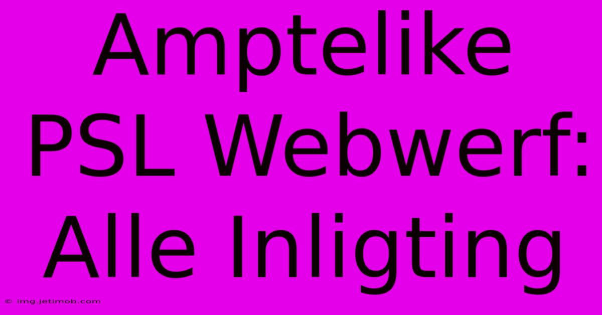 Amptelike PSL Webwerf: Alle Inligting