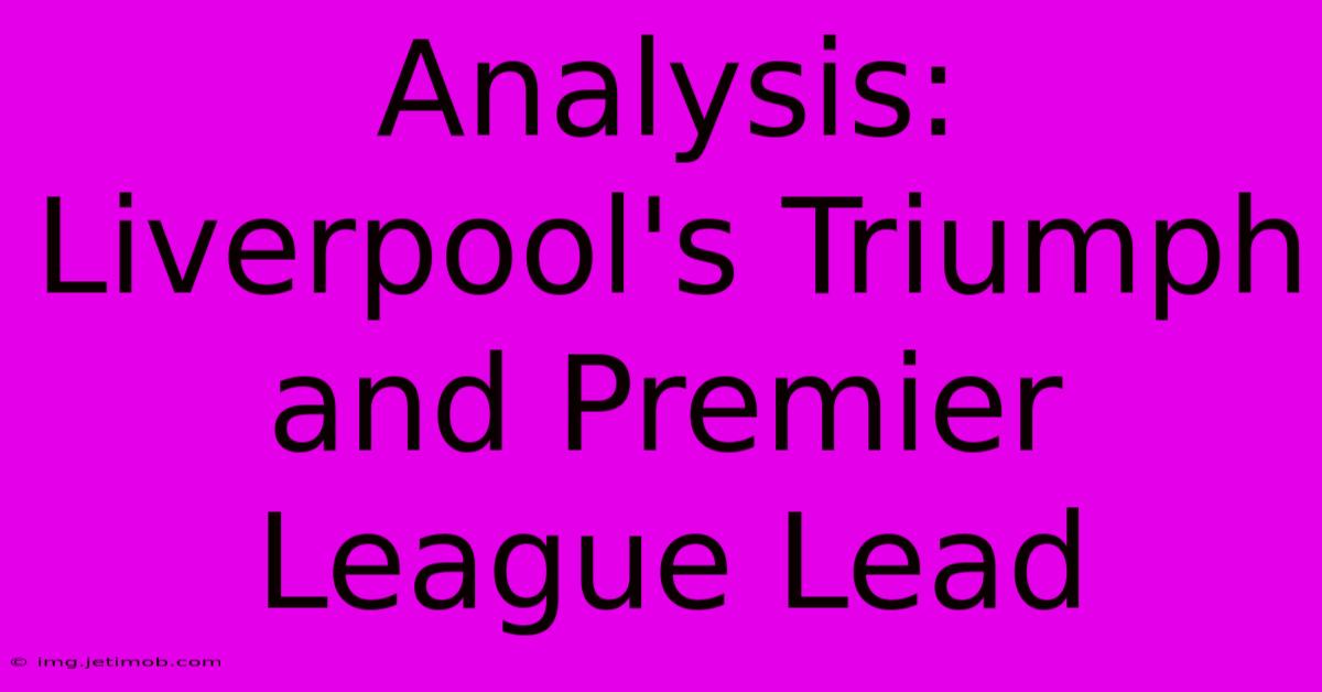 Analysis: Liverpool's Triumph And Premier League Lead