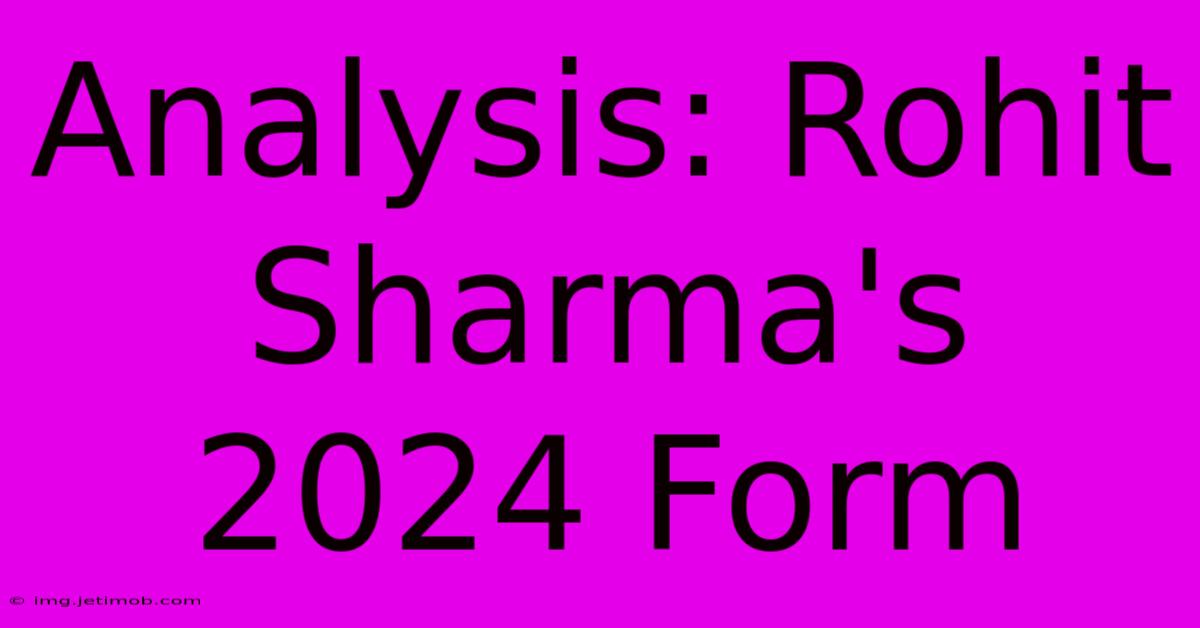 Analysis: Rohit Sharma's 2024 Form