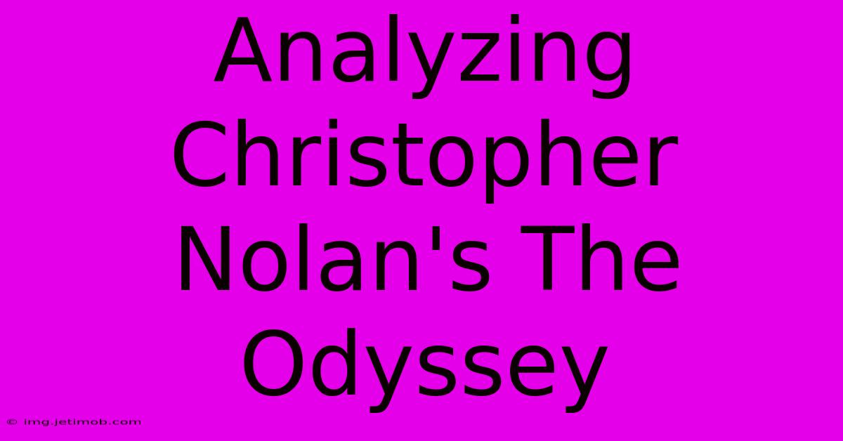 Analyzing Christopher Nolan's The Odyssey