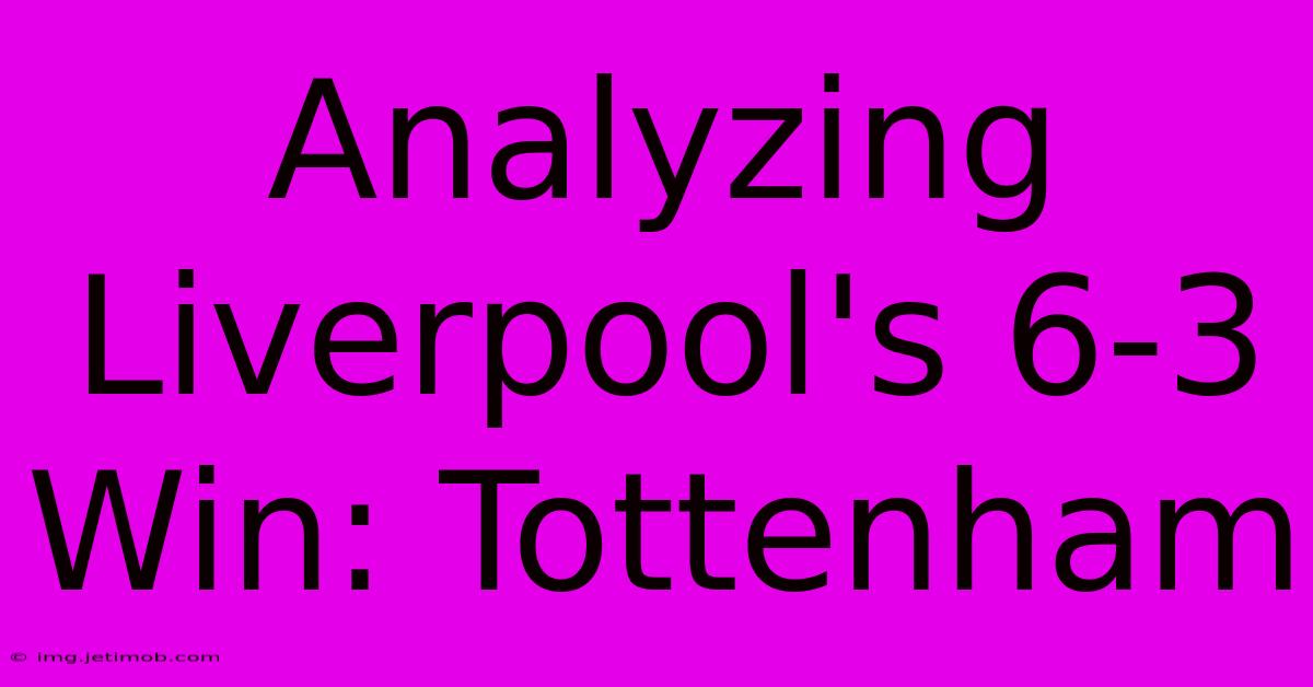 Analyzing Liverpool's 6-3 Win: Tottenham