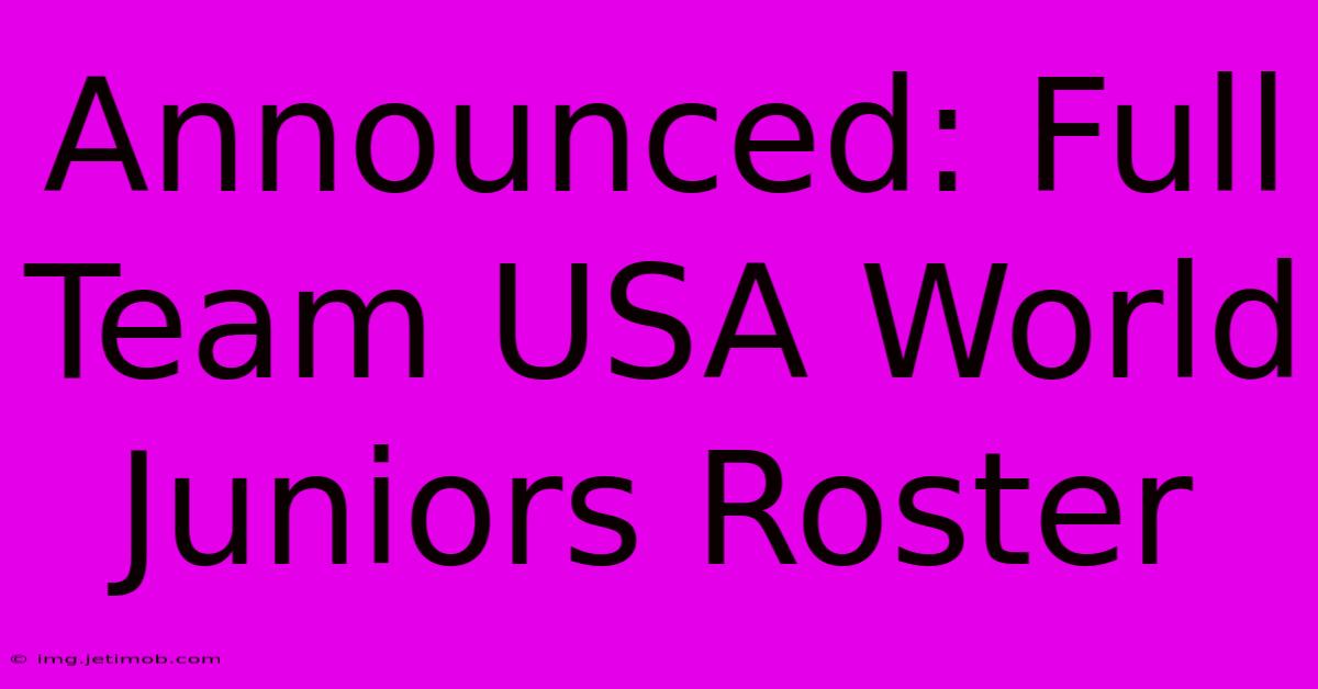 Announced: Full Team USA World Juniors Roster