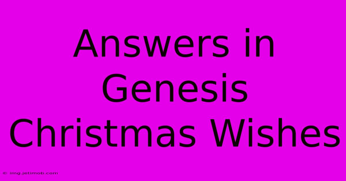 Answers In Genesis Christmas Wishes