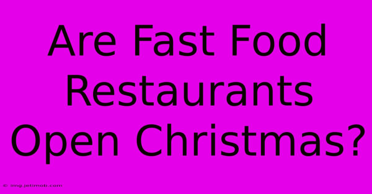 Are Fast Food Restaurants Open Christmas?