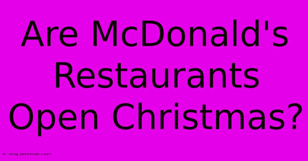 Are McDonald's Restaurants Open Christmas?