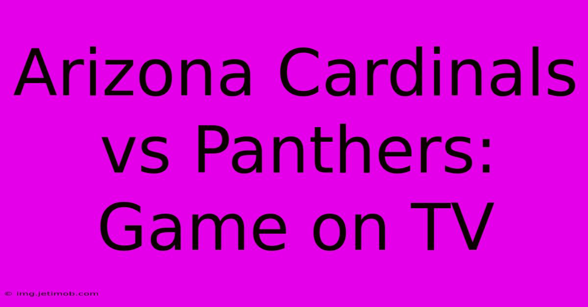 Arizona Cardinals Vs Panthers: Game On TV