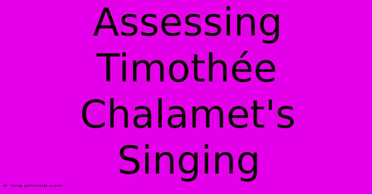 Assessing Timothée Chalamet's Singing