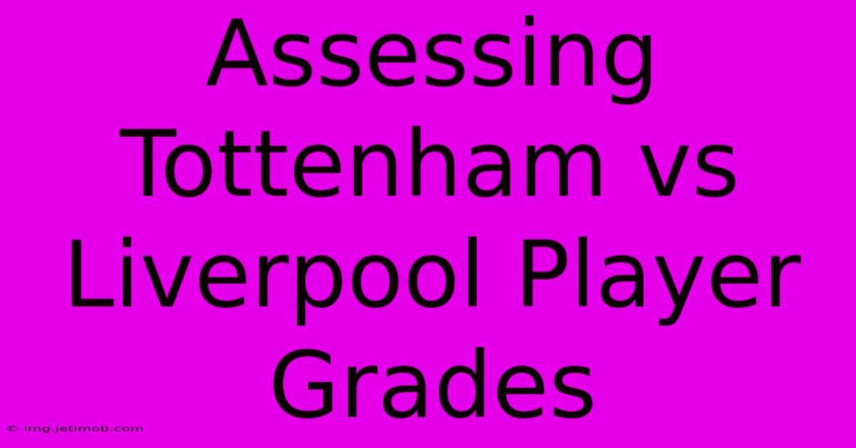 Assessing Tottenham Vs Liverpool Player Grades