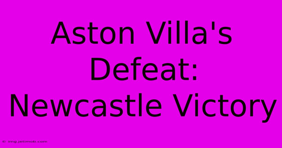 Aston Villa's Defeat: Newcastle Victory