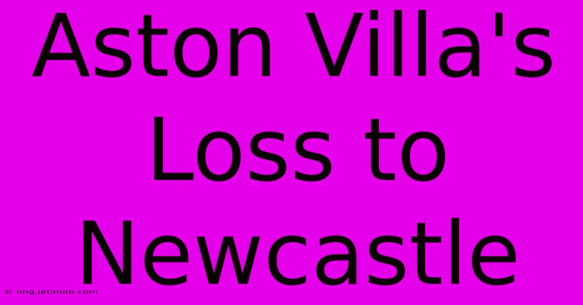 Aston Villa's Loss To Newcastle