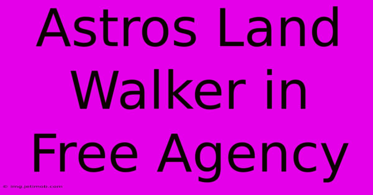 Astros Land Walker In Free Agency